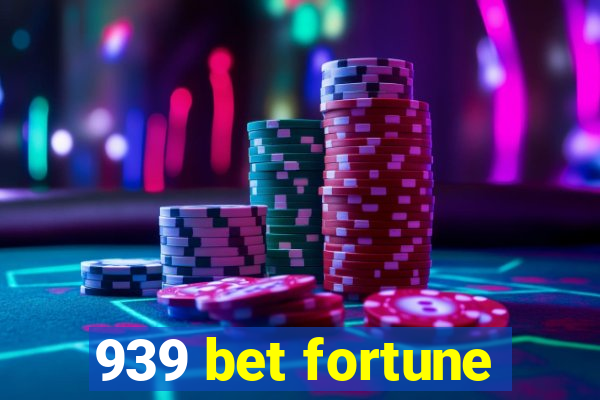 939 bet fortune